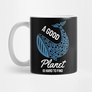 A Good Planet is Hard to Find Mug